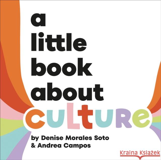 A Little Book About Culture Andrea Campos 9780241743249 DK Publishing (Dorling Kindersley)