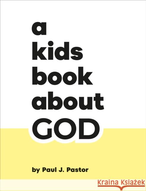 A Kids Book About God Pastor, Paul J. 9780241743256