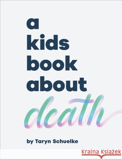 A Kids Book About Death Taryn Schuelke 9780241743324 DK Publishing (Dorling Kindersley)