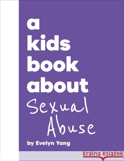 A Kids Book About Sexual Abuse Evelyn Yang 9780241743355 DK Publishing (Dorling Kindersley)