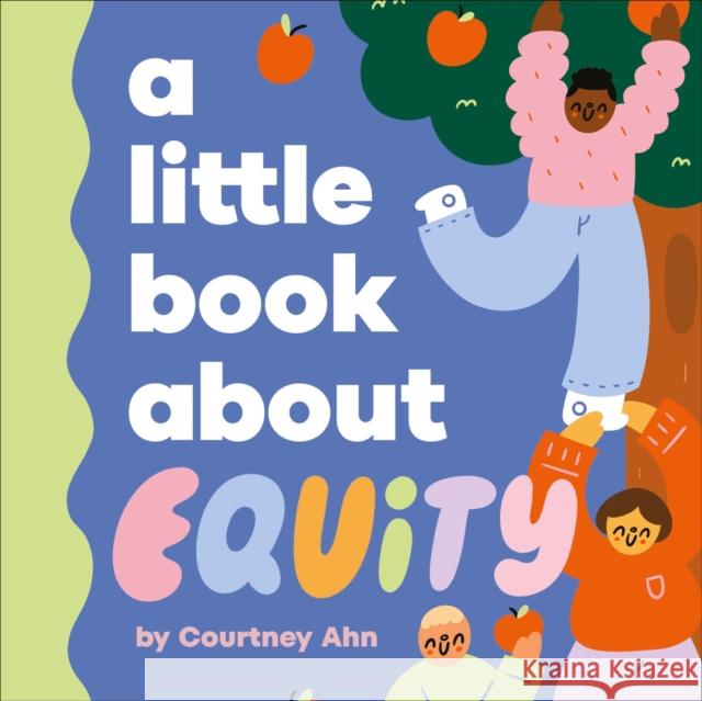 A Little Book About Equity Courtney Ahn 9780241743409 DK Publishing (Dorling Kindersley)