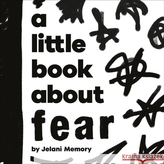 A Little Book About Fear Jelani Memory 9780241743423 DK Publishing (Dorling Kindersley)