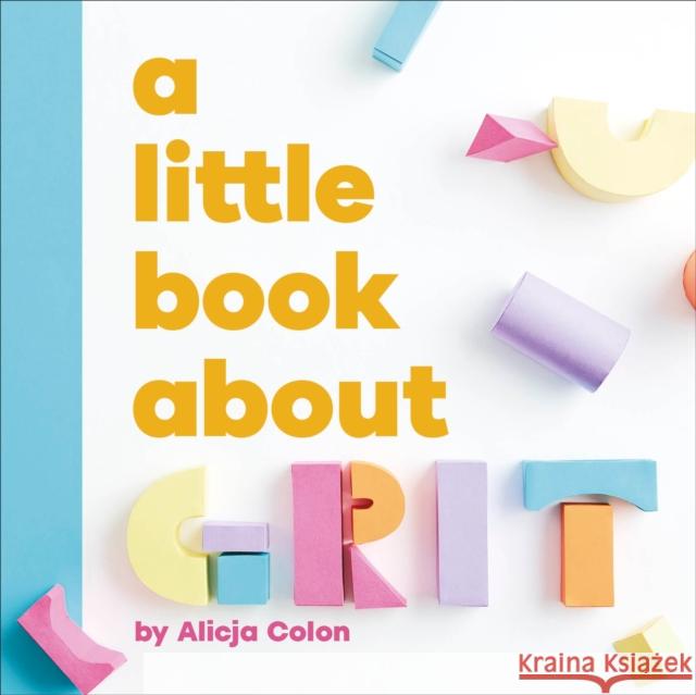 A Little Book About Grit Alicja Colon 9780241743430 DK Publishing (Dorling Kindersley)