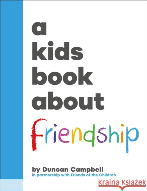 A Kids Book about Friendship Duncan Campbell 9780241743447 DK Publishing (Dorling Kindersley)