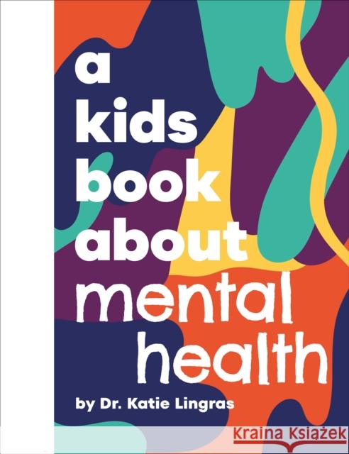 A Kids Book about Mental Health Katie Lingras 9780241743478 DK Publishing (Dorling Kindersley)