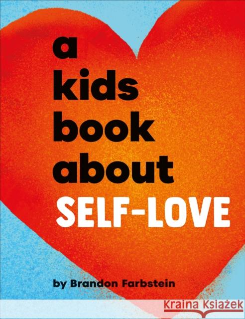 A Kids Book About Self-Love Brandon Farbstein 9780241743515 DK Publishing (Dorling Kindersley)