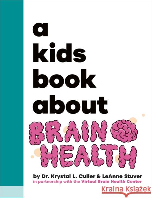 A Kids Book About Brain Health LeAnne Stuver 9780241743645 DK Publishing (Dorling Kindersley)