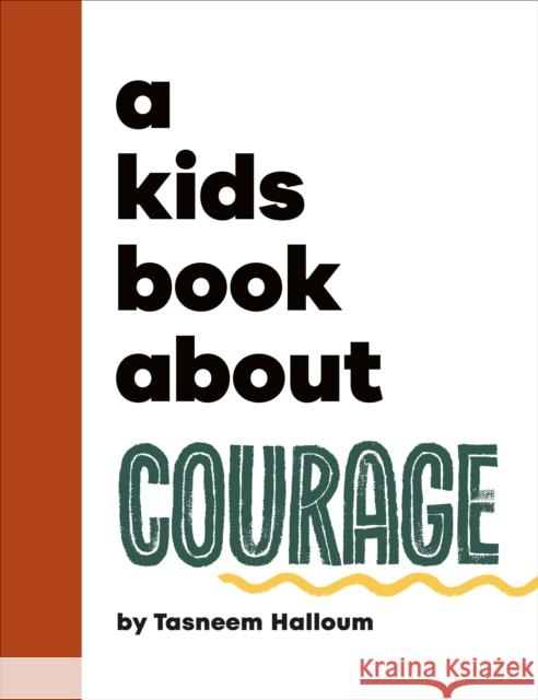 A Kids Book About Courage Tasneem Halloum 9780241743744 DK Publishing (Dorling Kindersley)