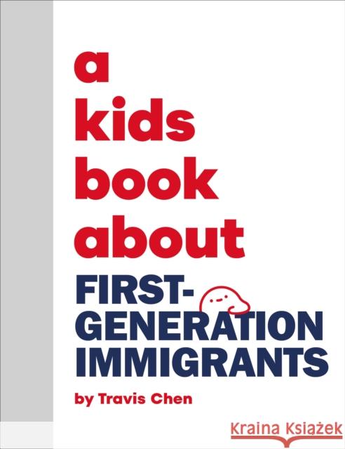 A Kids Book About First Generation Immigrants Travis Mien Hsing Chen 9780241743751 DK Publishing (Dorling Kindersley)