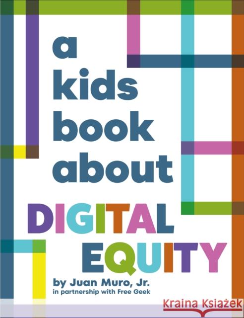 A Kids Book about Digital Equity Muro 9780241743812 DK Publishing (Dorling Kindersley)