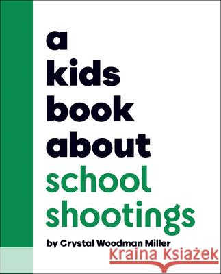 A Kids Book about School Shootings Crystal Woodma 9780241743928 DK Publishing (Dorling Kindersley)