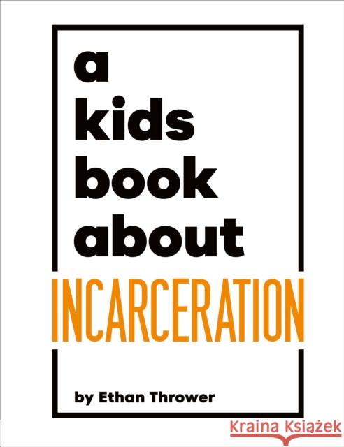 A Kids Book about Incarceration Ethan Thrower 9780241743942 DK Publishing (Dorling Kindersley)