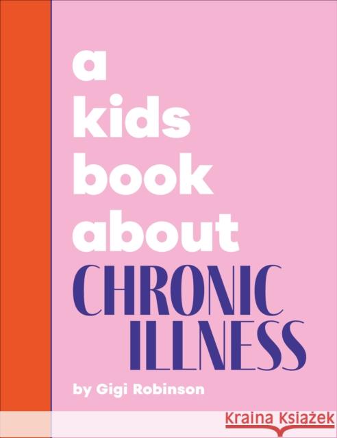 A Kids Book About Chronic Illness Gigi Robinson 9780241743959