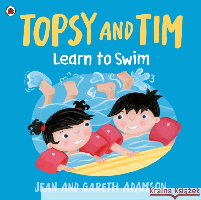 Topsy and Tim: Learn to Swim Jean Adamson 9780241744444 Penguin Random House Children's UK