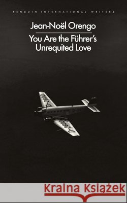 You Are the Fuhrer's Unrequited Love Jean-Noel Orengo 9780241745694 Penguin Books Ltd