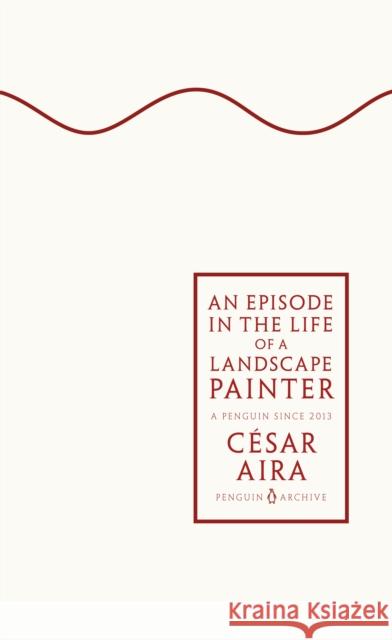 An Episode in the Life of a Landscape Painter Cesar Aira 9780241746882