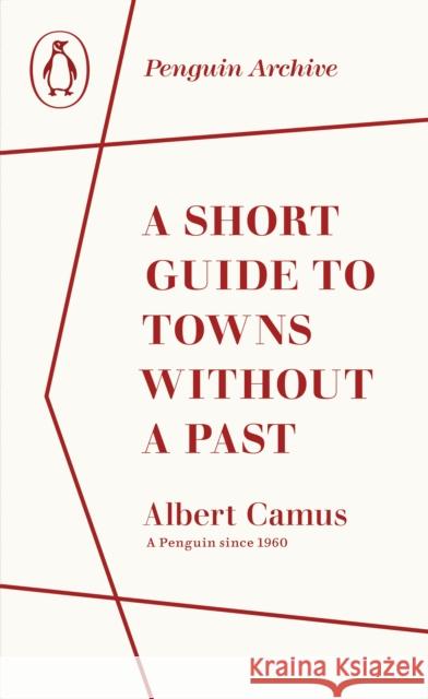 A Short Guide to Towns Without a Past Albert Camus 9780241752012 Penguin Books Ltd