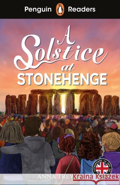 Penguin Readers Level 2: A Solstice at Stonehenge (ELT Graded Reader): Abridged Edition Trewin, Anna 9780241753743 Penguin Random House Children's UK