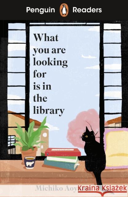 Penguin Readers Level 4: What You Are Looking For Is In The Library (ELT Graded Reader): Abridged Edition Michiko Aoyama 9780241753965