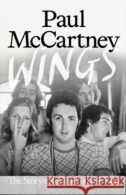 Wings: The Story of a Band on the Run Paul McCartney 9780241758571