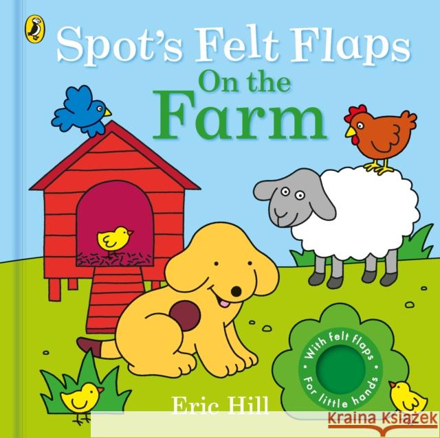 Spot’s Felt Flaps: On the Farm Eric Hill 9780241766477