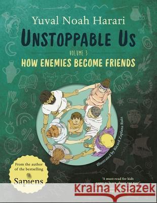 Unstoppable Us Volume 3: How Enemies Become Friends Yuval Noah Harari 9780241766989