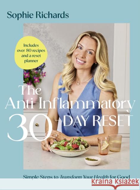 The Anti-Inflammatory 30-day Reset: Simple Steps to Transform Your Health for Good Sophie Richards 9780241770436 Penguin Books Ltd