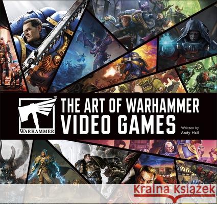 The Art of Warhammer Video Games Andy Hall 9780241770986
