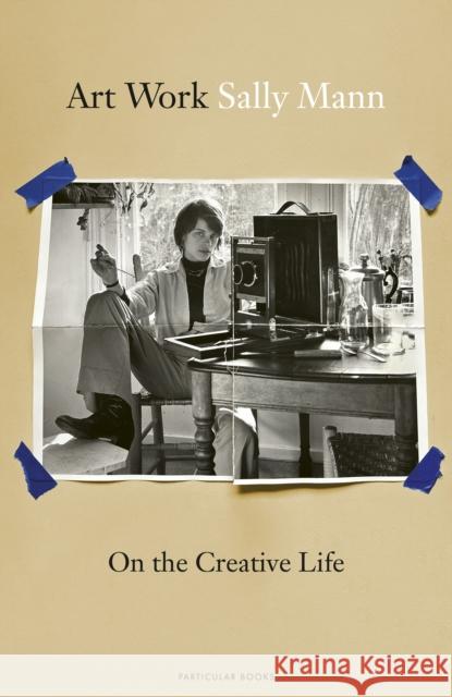 Art Work: On the Creative Life Sally Mann 9780241774540 Penguin Books Ltd