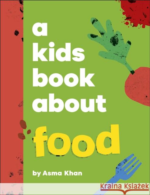 A Kids Book About Food Khan, Asma 9780241776605