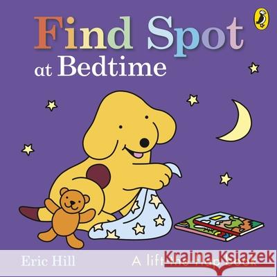 Find Spot at Bedtime Eric Hill 9780241777619
