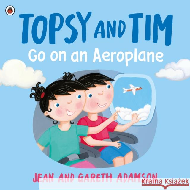 Topsy and Tim: Go on an Aeroplane Jean Adamson 9780241781173 Penguin Random House Children's UK