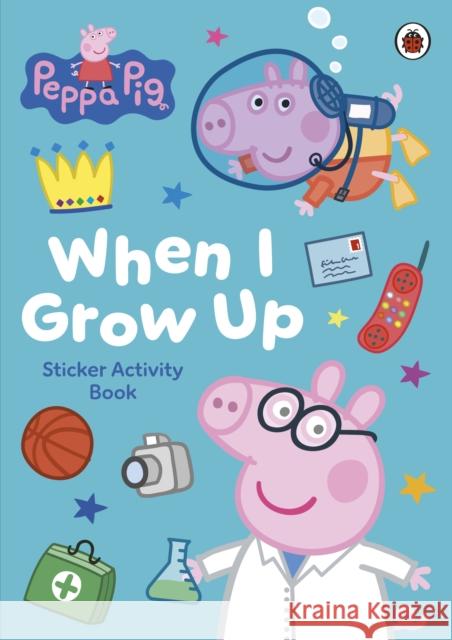 Peppa Pig: When I Grow Up Sticker Activity Book Peppa Pig 9780241782293 Penguin Random House Children's UK