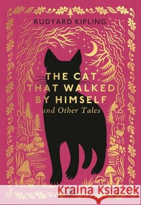 The Cat That Walked by Himself and Other Tales Rudyard Kipling 9780241783153 Penguin Random House Children's UK