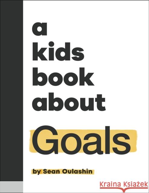 A Kids Book About Goals Sean Oulashin 9780241785898 DK Publishing (Dorling Kindersley)