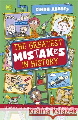 The Greatest Mistakes in History Simon Abbott 9780241791141
