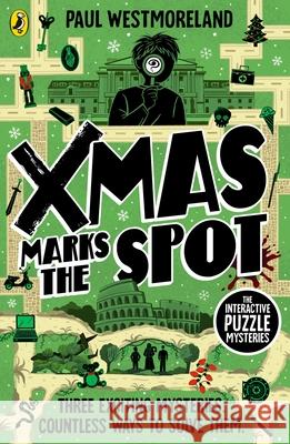 X-Mas Marks the Spot: The Interactive Puzzle Mysteries Paul Westmoreland 9780241794029