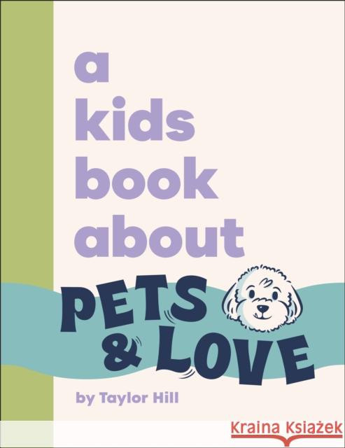 A Kids Book About Pets & Love Taylor Hill 9780241794319 Dorling Kindersley Ltd