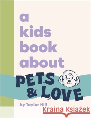A Kids Book About Pets & Love Taylor Hill 9780241794319 Dorling Kindersley Ltd