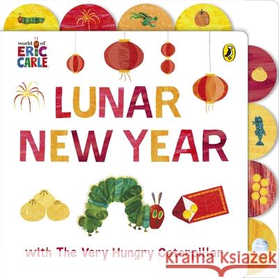 Lunar New Year with The Very Hungry Caterpillar: Tabbed Board book Eric Carle 9780241798669 Penguin Random House Children's UK