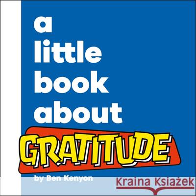 A Little Book About Gratitude Ben Kenyon 9780241807828