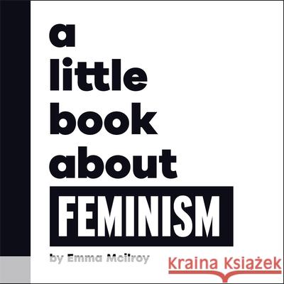 A Little Book About Feminism Emma Mcilroy 9780241807873 Dorling Kindersley Ltd