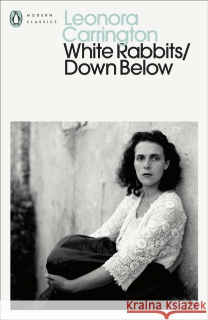 White Rabbits/Down Below Leonora Carrington 9780241809617