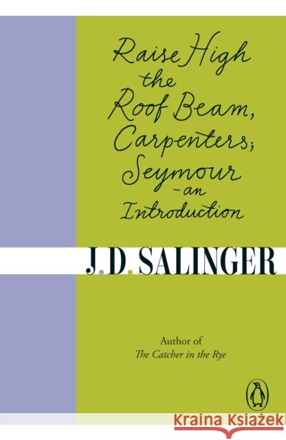 Raise High the Roof Beam, Carpenters; Seymour - an Introduction J Salinger 9780241950463 Penguin Books Ltd