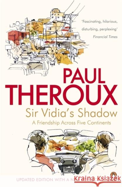 Sir Vidia's Shadow : A Friendship Across Five Continents Paul Theroux 9780241950548 PENGUIN GROUP