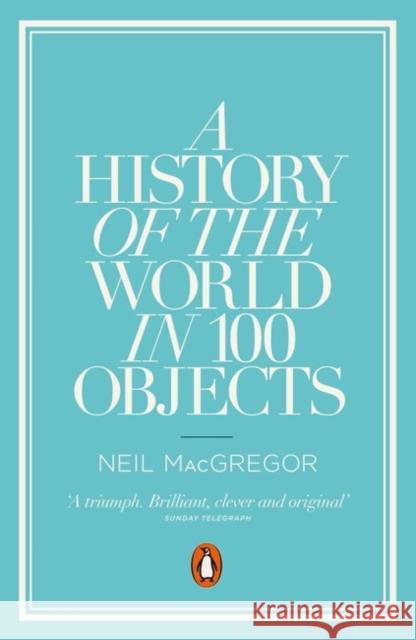 A History of the World in 100 Objects Macgregor Neil 9780241951774