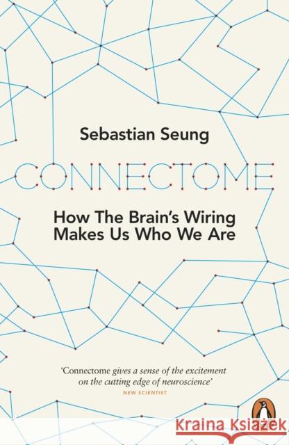 Connectome: How the Brain's Wiring Makes Us Who We Are Sebastian Seung 9780241951873 0