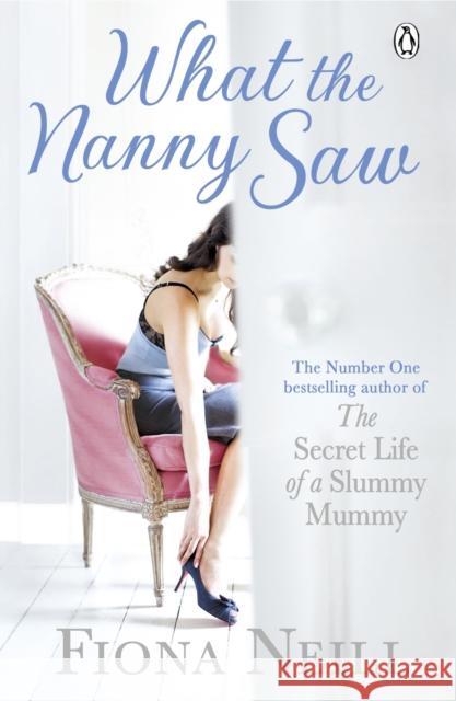 What the Nanny Saw Fiona Neill 9780241952559