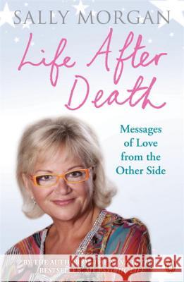 Life After Death: Messages of Love from the Other Side Sally Morgan 9780241952825