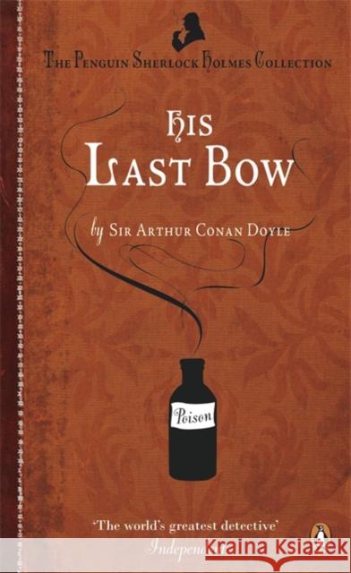 His Last Bow: Some Reminiscences of Sherlock Holmes Arthur Conan Doyle 9780241952924 Penguin Books Ltd